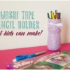 Washi Tape Pencil Holder