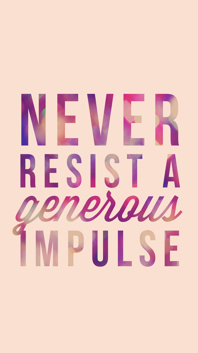 iphone 5 free wallpaper never resist a generous impulse