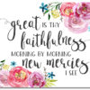 Free Printable Great Is Thy Faithfulness| Hymn Art | Free Printable | 8x10 Instant Download | A beautiful reminder of God's faithfulness and new mercies! Just go to the Six Clever Sisters blog and print this to display!