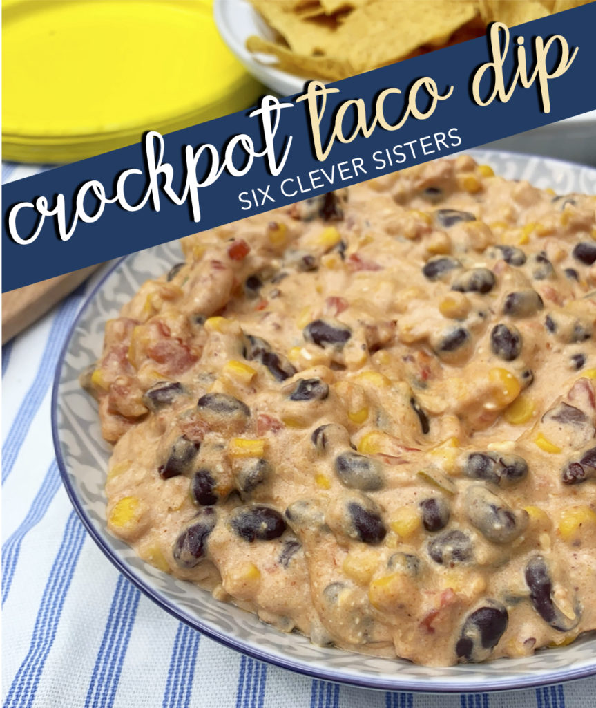 Crockpot Taco Dip | Slow Cooker Taco Dip | Bean Dip | Black Bean Dip | Slow Cooker Recipe | Crockpot Appetizer | Easy Appetizer | Easy Dip | Bean and Corn Dip | Mexican Corn | Mexican Dip | Easy Recipe | Six Clever Sisters