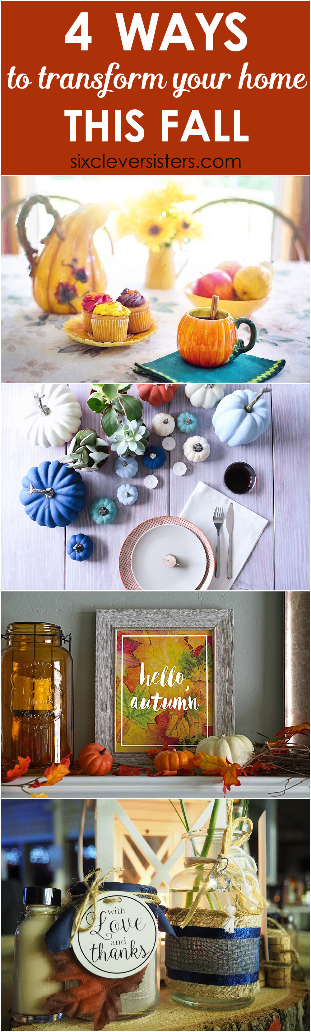 4 Ways to Transform Your Home This Fall | Transform Your Home | How to Decorate for Fall | How to Decorate for Fall on a Budget | How to Decorate for Fall DIY | 4 tips for transforming your home for fall are on the Six Clever Sisters blog!