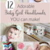 12 Adorable Baby Girl Headbands YOU can make! | DIY Baby | Baby Girl | Newborn | Headband | Baby Girl Nursery | Baby Girl Outfits | Baby Girl Clothes | Baby Headbands DIY | Headbands and Bows | How To Make Headbands | A Collection of 12 Tutorials on Six Clever Sisters!