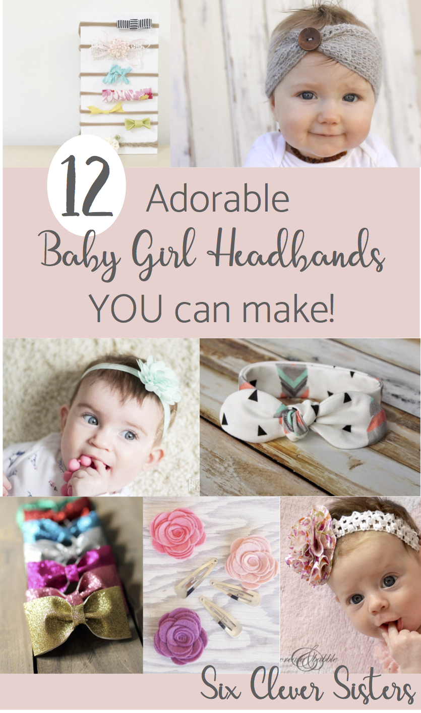 12 Adorable Baby Girl Headbands YOU can make! | DIY Baby | Baby Girl | Newborn | Headband | Baby Girl Nursery | Baby Girl Outfits | Baby Girl Clothes | Baby Headbands DIY | Headbands and Bows | How To Make Headbands | A Collection of 12 Tutorials on Six Clever Sisters!