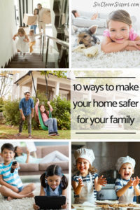 Ways to Keep Your Home Safe | Home Safety | Kid Safety | Home Protection | Keep your home a safe place for your family. Go to SixCleverSisters.com to read about the 10 ways YOU can make your home safe!