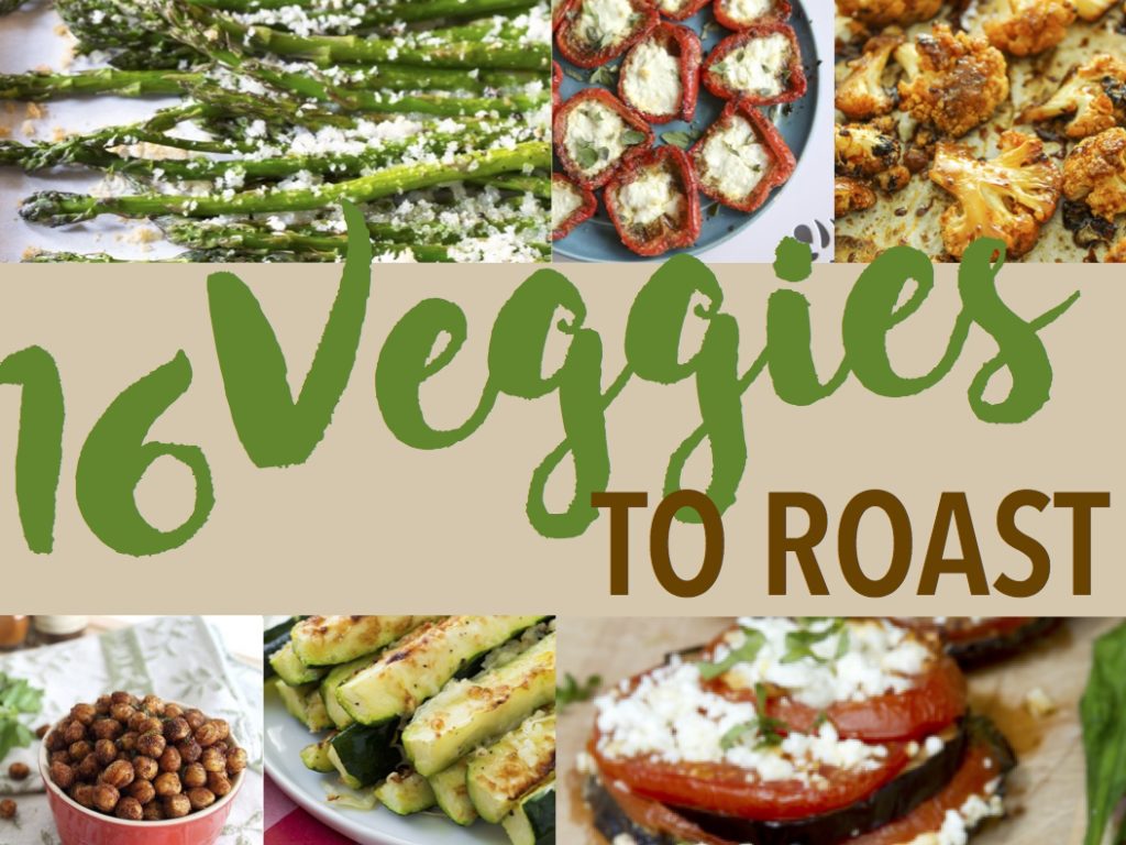 16 Veggies to Roast | Healthy Eating | Roast Vegetables | How to Roast Veggies | Roasted Vegetables | Roasted Cauliflower | Roasted Chickpeas | Roasted Brussell Sprouts | Roasted Carrots | Roasted Sweet Potatoes | Roast Corn | Roasted Broccoli