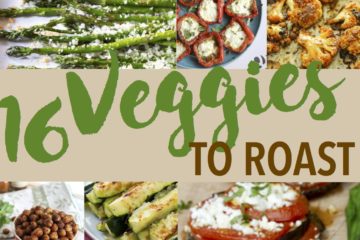 16 Veggies to Roast | Healthy Eating | Roast Vegetables | How to Roast Veggies | Roasted Vegetables | Roasted Cauliflower | Roasted Chickpeas | Roasted Brussell Sprouts | Roasted Carrots | Roasted Sweet Potatoes | Roast Corn | Roasted Broccoli