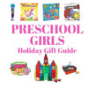 Preschool Girls Holiday Gift Guide | Gift Guide | Little Girls Gifts