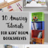 10 Amazing Tutorials for Kids' Room Bookshelves | Bookcase | Bookshelf Ideas | Bookshelf DIY | Bookshelf Kids | Kids Room | Kids Decor | Book Organization | Room Organization | Storage Kids | Tutorial Bookshelf | Six Clever Sisters