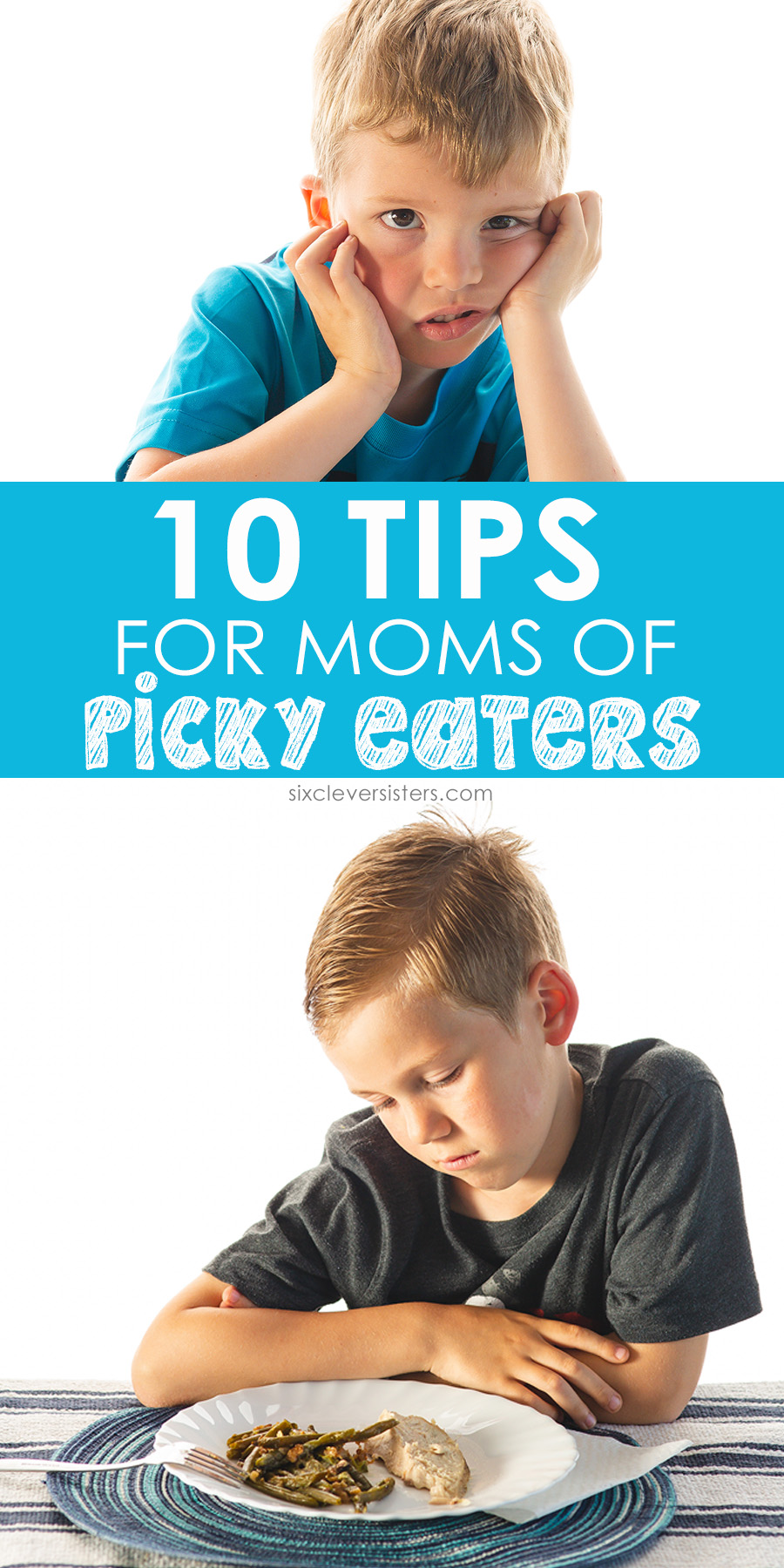 Tips for Picky Eaters | Tips for dealing with picky eaters | Tips for getting picky eaters to eat | Nutrition tips for picky eaters | Tips for parents of picky eaters | Simple tips for picky eaters | Six Clever Sisters blog has 10 great tips for moms of picky eaters!