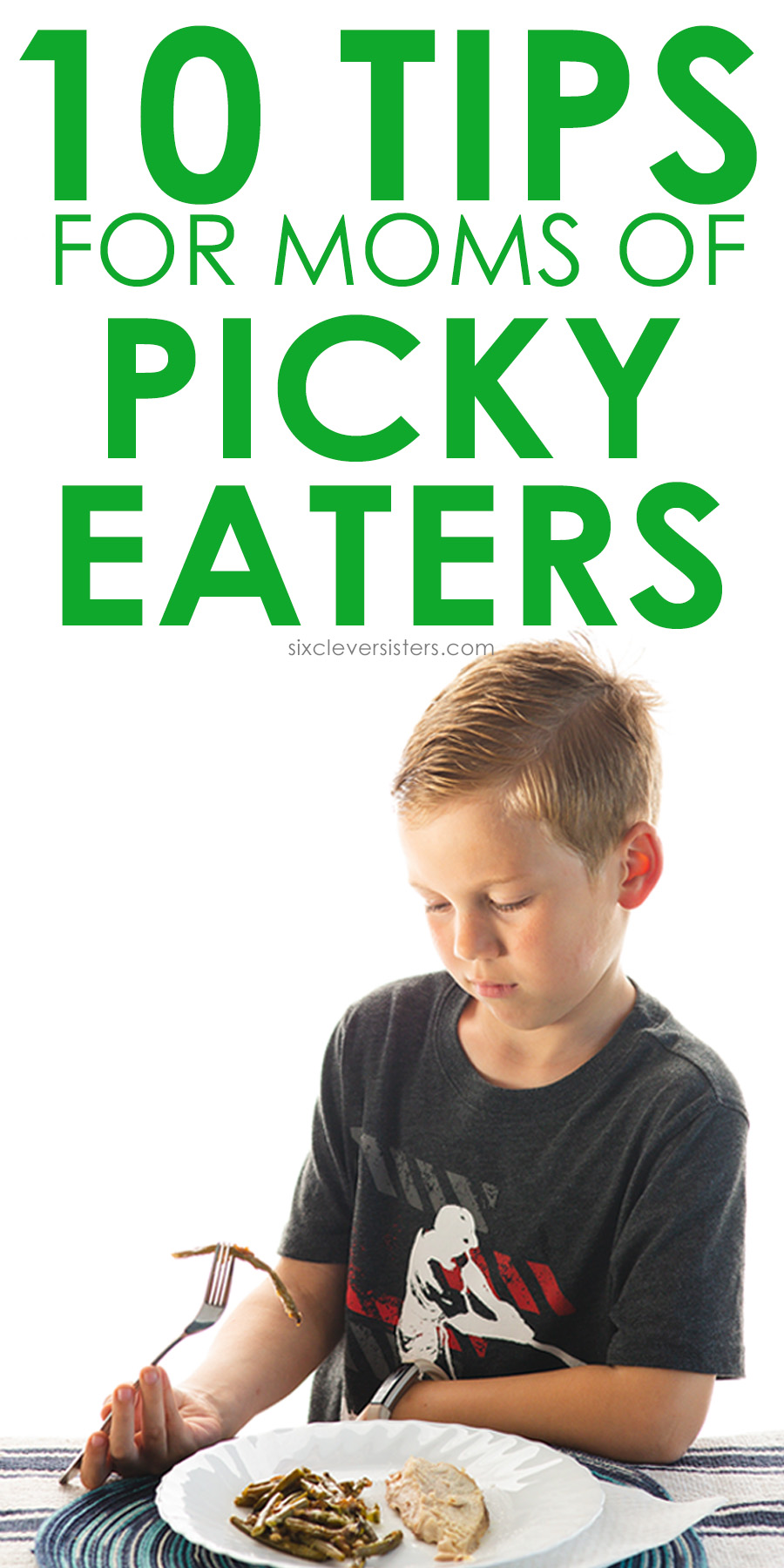 Tips for Picky Eaters | Tips for dealing with picky eaters | Tips for getting picky eaters to eat | Nutrition tips for picky eaters | Tips for parents of picky eaters | Simple tips for picky eaters | Six Clever Sisters blog has 10 great tips for moms of picky eaters!