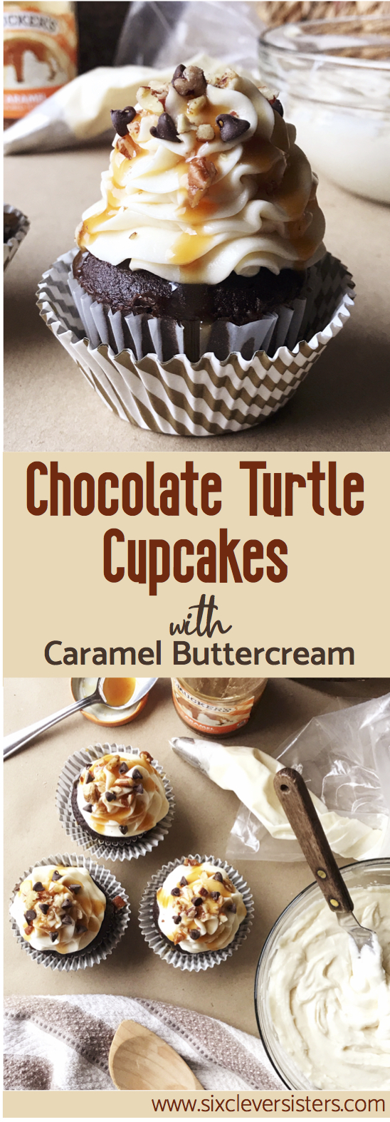 Chocolate Turtle Cupcakes with Caramel Buttercream | Cupcakes | Chocolate | Caramel | Easy Frosting Recipe | Buttercream | Caramel Buttercream | Cupcake Recipe | Pecan | Dessert | Easy Dessert | Cake | Turtle Cake | Recipe | Six Clever Sisters 