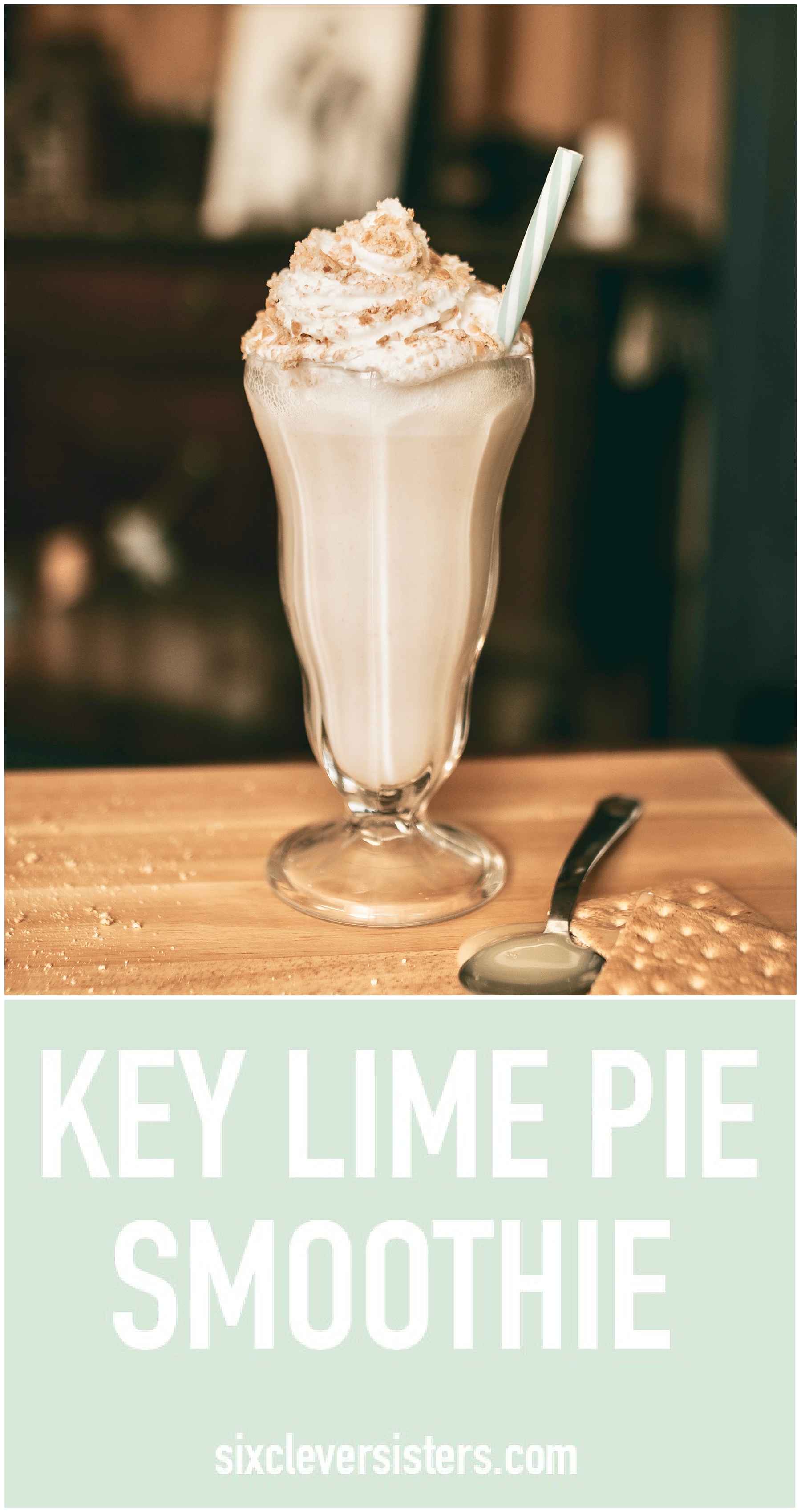 Key Lime Pie Smoothie | Key Lime Pie Recipe | Key Lime Pie Easy | Key Lime Pie Recipe No Bake | Key Lime Pie Sweetened Condensed Milk | Key Lime Shake | Smoothies | Smoothie Recipes | Lemon | Lime | Easy Recipes | Easy Dessert | Dessert Recipes | Six Clever Sisters