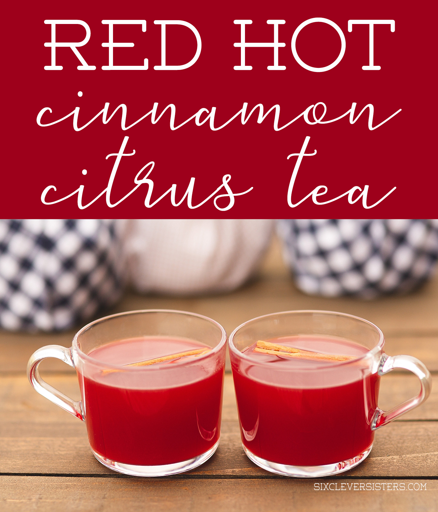 Cinnamon Citrus Tea Recipe | Warm Cinnamon Tea | Cinnamon and Citrus Tea | Spiced Tea | Cinnamon Orange Tea | Delicious recipe for cinnamon citrus tea on the Six Clever Sisters blog!