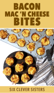 Appetizer | Easy Appetizer | Kid Friendly | Kid Friendly Appetizer | Party Food | Kid Party | Christmas Food | Fun Food | Mac and Cheese | Mac and Cheese Appetizer | Mac N Cheese Bites | Bacon Appetizer | Mac with Bacon | Six Clever Sisters