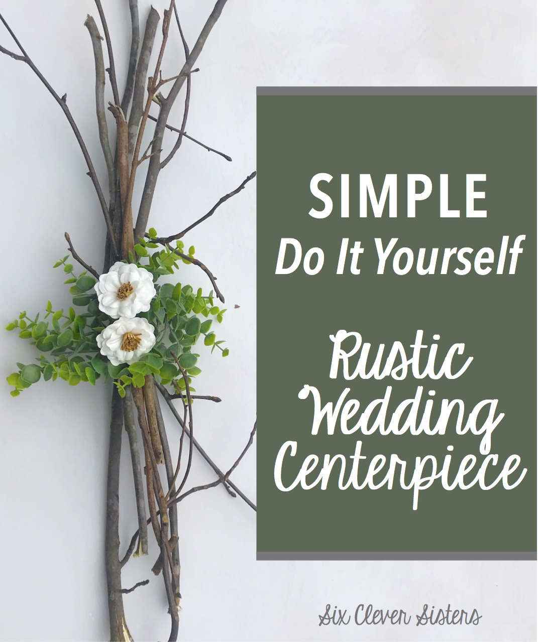 Easy DIY Rustic Centerpiece | Wedding | Chic Wedding | Rustic | Farmhouse | Floral and Greenery | Centerpiece Idea | DIY Centerpiece | Easy Decor | Rustic Decor | Thrifty Wedding | Thrifty Decor | Cheap DIY | Branches Centerpiece | Floral Wedding | Greenery |