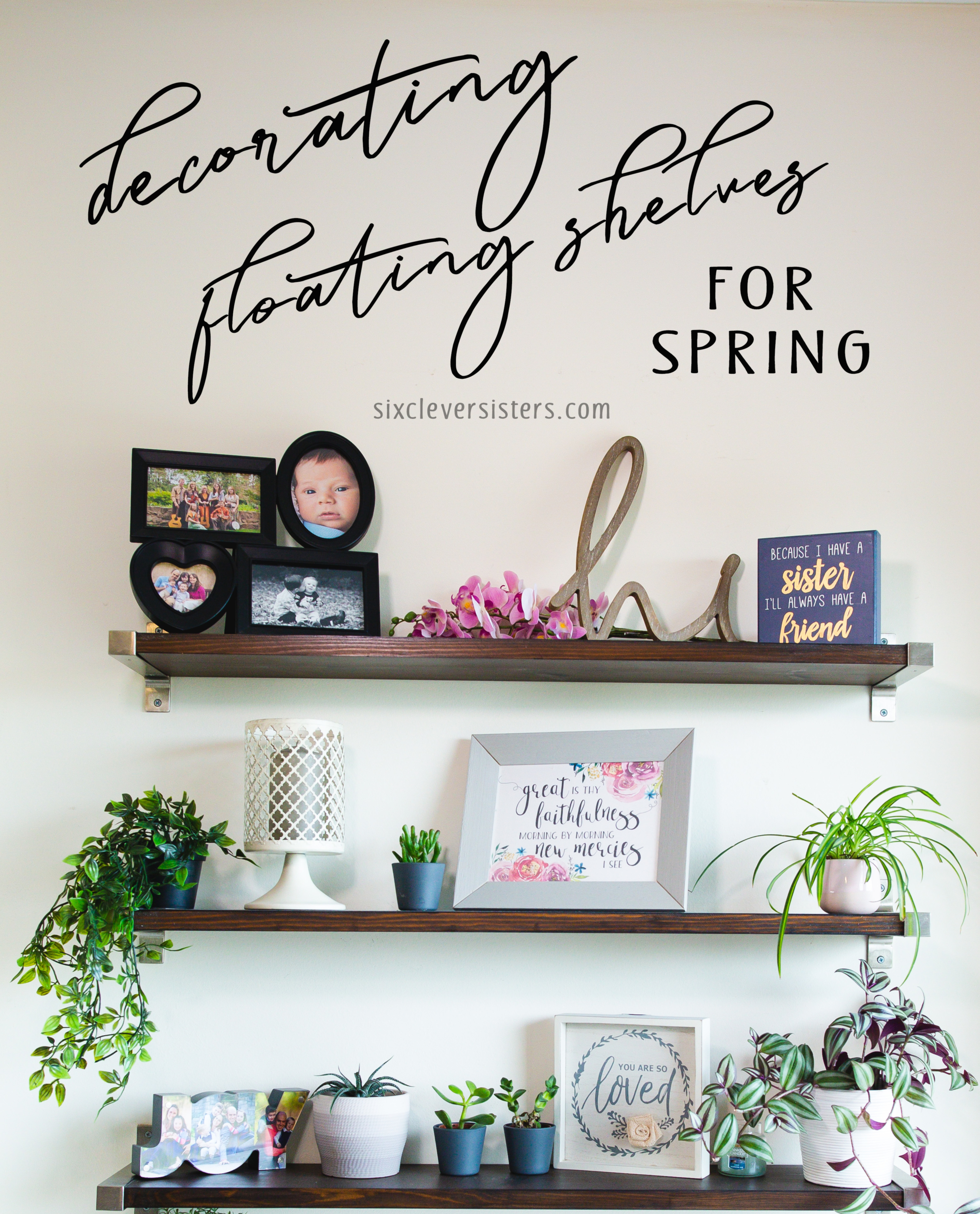 Decorating floating shelves for spring | spring floating shelves | Floating Shelf spring decor | | Decorating Kitchen Shelves for spring | How to Style Floating Shelves for Spring - Tips for styling! All the details on the Six Clever Sisters blog.