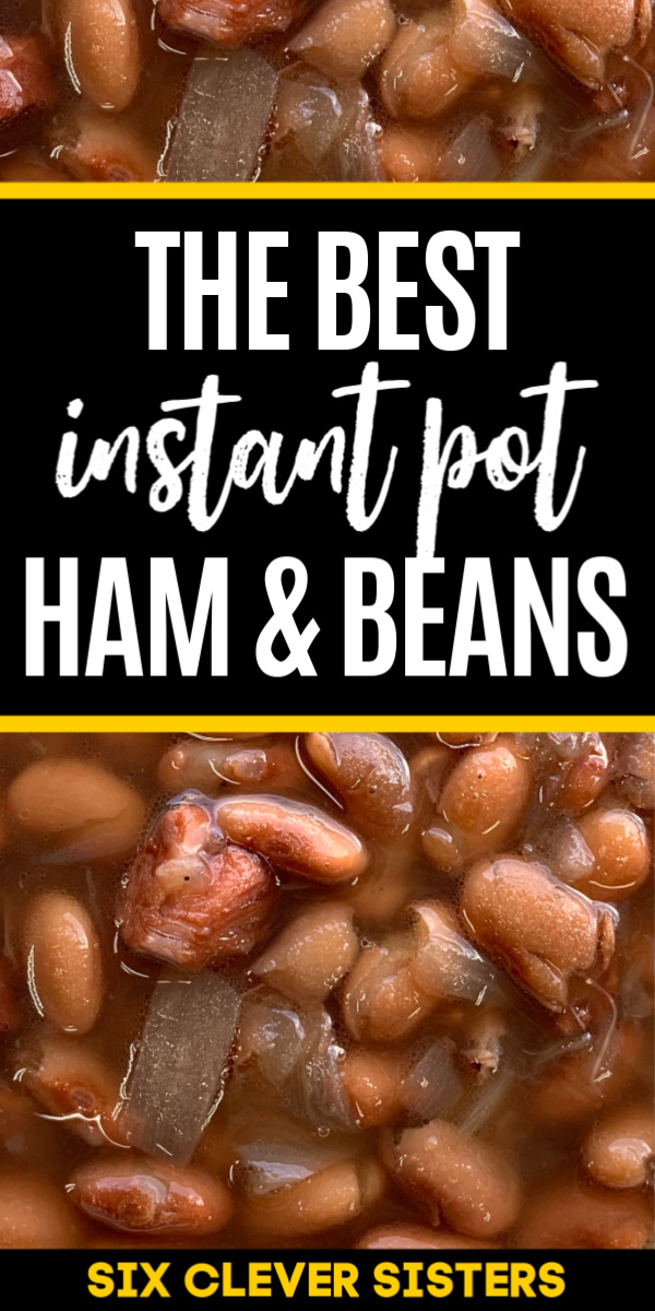 Ham and Beans Instant Pot | Ham and Bean Soup Recipes | Ham and Beans Crockpot Recipes | Ham and Bean Soup Recipes Easy | Ham and Bean Soup Recipes | Beans and Ham | Beans in Instant Pot | Beans and Cornbread | Beans in Crockpot | Beans and Ham Hocks | Beans and Ham Crockpot | Instant Pot Recipes Easy | Instant Pot Recipes Healthy Family | Six Clever Sisters