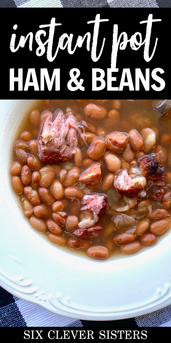 Ham and Beans Instant Pot | Ham and Bean Soup Recipes | Ham and Beans Crockpot Recipes | Ham and Bean Soup Recipes Easy | Ham and Bean Soup Recipes | Beans and Ham | Beans in Instant Pot | Beans and Cornbread | Beans in Crockpot | Beans and Ham Hocks | Beans and Ham Crockpot | Instant Pot Recipes Easy | Instant Pot Recipes Healthy Family | Six Clever Sisters