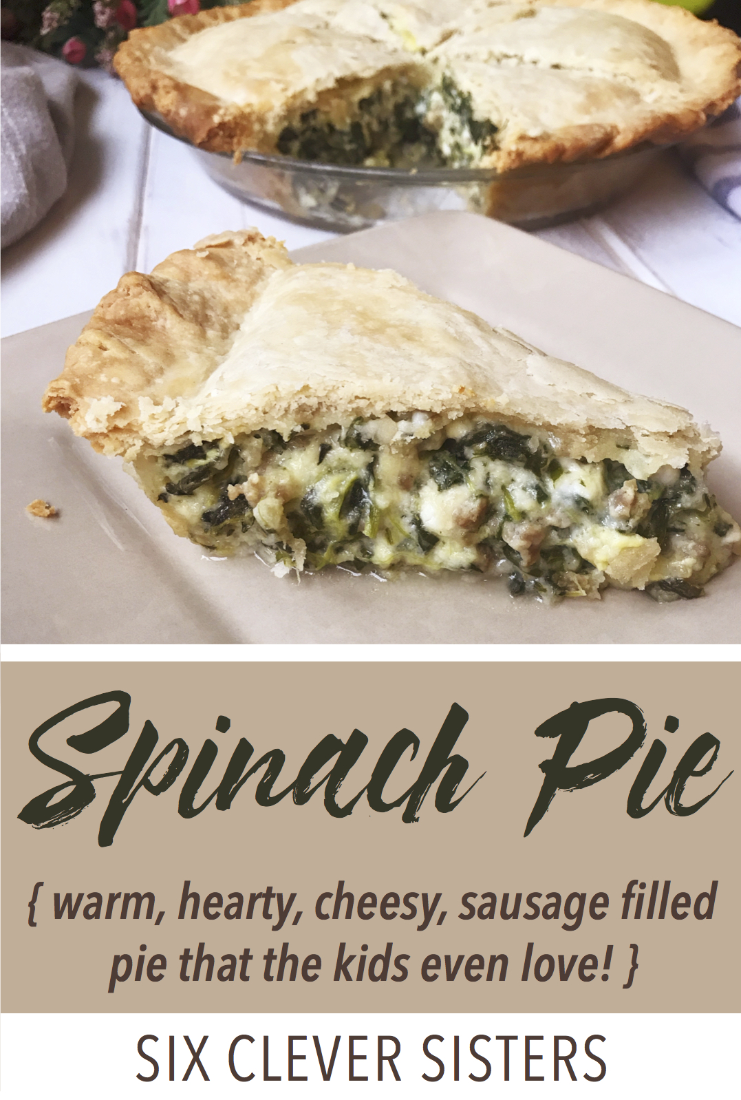 Spinach Pie | Spinach Recipes | Spinach Dinner | Spinach Quiche | Sausage Recipes | Dinner | Family | Meal | Easy Dinner | Quick Meal | Easy Recipe | Cheese | Pie Crust | Homemade | Six Clever Sisters