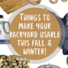 Backyard | Fall | Winter | Outdoors | Fall Weather | Patio | Landscaping | Winter Yard | Camping | Outdoor Entertaining | Entertaining | Fall Party | Winter Party | Six Clever Sisters