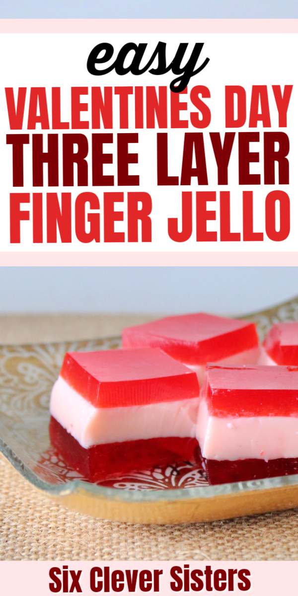 Valentines Day food | Valentines Day for kids | Valentines Day Food Ideas | Jello Recipes | Finger Jello | Layered Jello | Layered Finger Jello | Easy Kid Food | Kids Snack Ideas | Kids Snacks | Jello Desserts | Six Clever Sisters