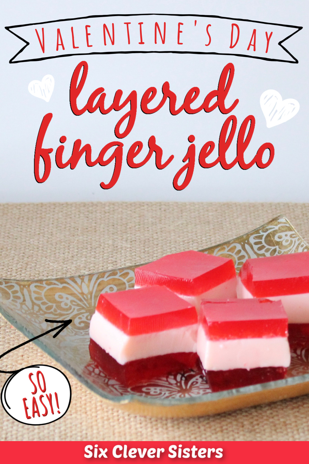 Valentines Day food | Valentines Day for kids | Valentines Day Food Ideas | Jello Recipes | Finger Jello | Layered Jello | Layered Finger Jello | Easy Kid Food | Kids Snack Ideas | Kids Snacks | Jello Desserts | Six Clever Sisters