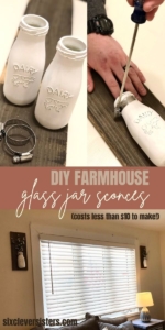 Mason Jar Sconces | DIY Jar Sconce | Mason Jar DIY | Farmhouse Decor | DIY Farmhouse | Learn how to make these beautiful mason jar sconces for your farmhouse at SixCleverSisters.com