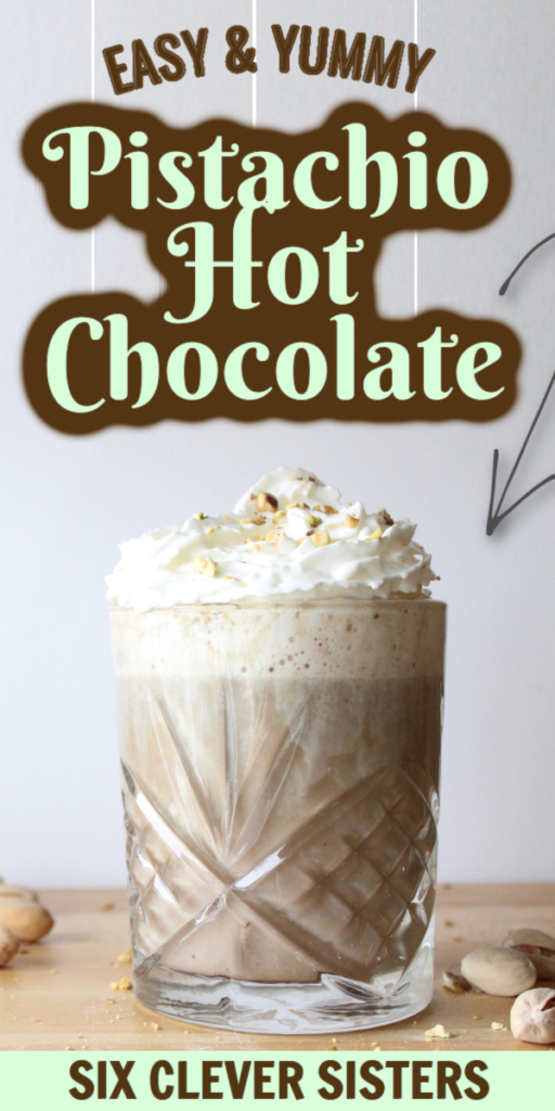 Pistachio Latte | Pistachio Hot Chocolate | Homemade Hot Cocoa | Hot Chocolate Recipes | Copycat Starbucks | Six Clever Sisters