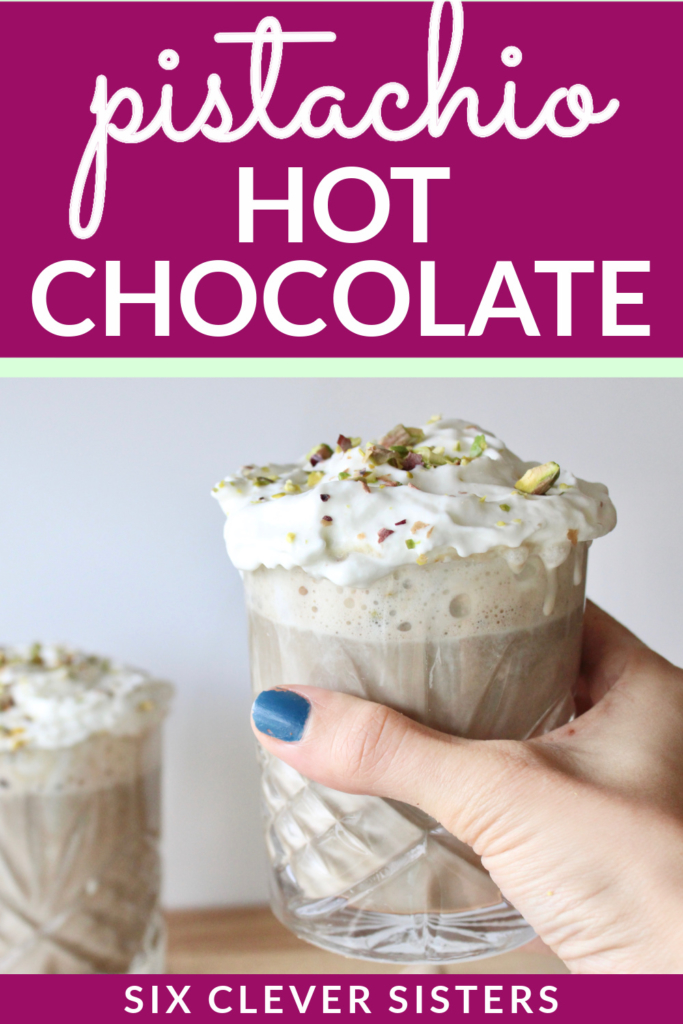 Pistachio Latte | Pistachio Hot Chocolate | Homemade Hot Cocoa | Hot Chocolate Recipes | Copycat Starbucks | Six Clever Sisters