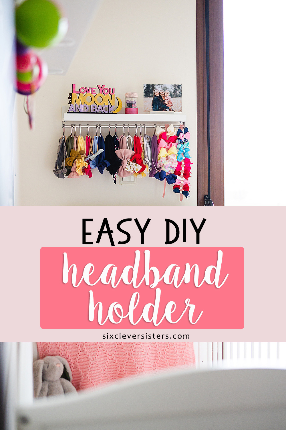 Easy & Cheap DIY Headband Holder | Easy DIY Headband Holder with shelf | Easy DIY Bow Holder | Storage Solution for Headbands and Bows | Hairbow Holder | How to organize baby headbands | Check out this easy and cheap DIY headband storage solution on the Six Clever Sisters blog!