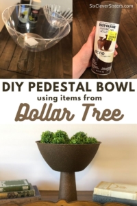 DIY Dollar Tree Pedestal Bowl | Dollar Tree Project | Dollar Tree Home Decor | DIY Home Decor | Learn how to make this inexpensive pedestal bowl using items from Dollar Tree at SixCleverSisters.com