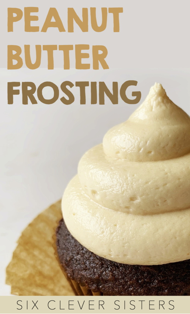 Peanut Butter Buttercream | Buttercream | Peanut Butter | Cakes | Cake Decorating | Cupcakes | Frosting Recipes | Peanut Butter Frosting | Party | Kids Party | Dessert | Six Clever Sisters