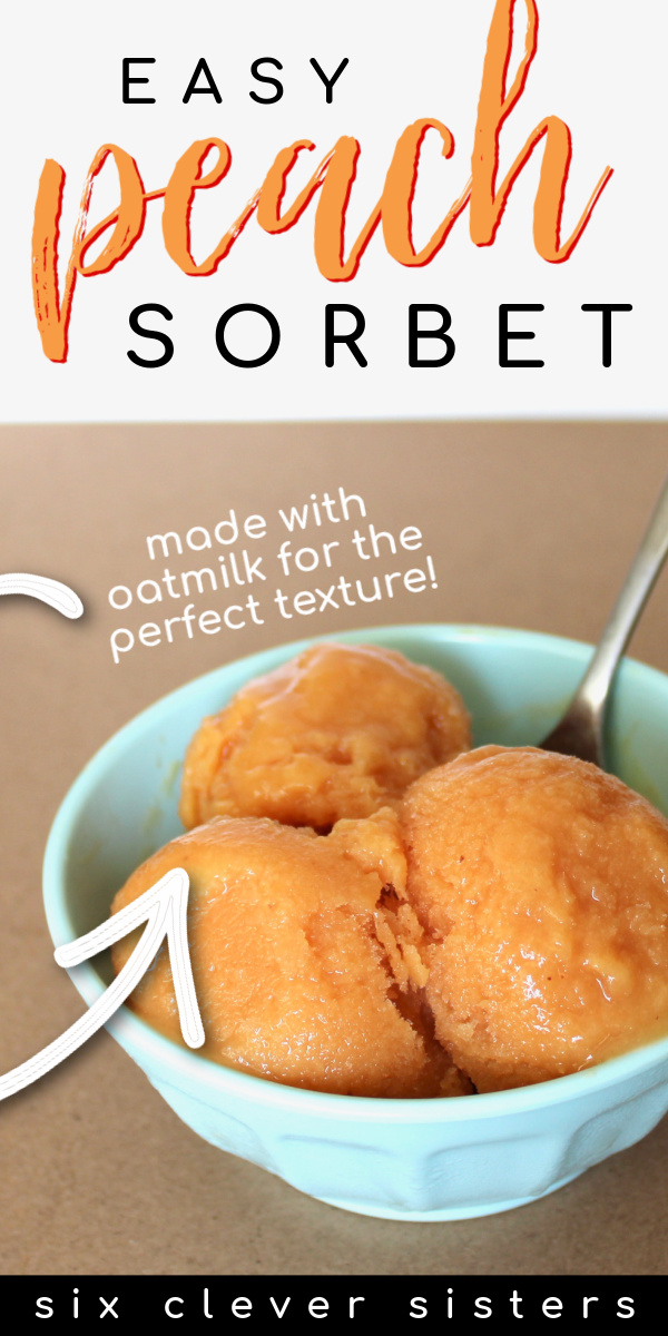 Peach Sorbet | Easy Peach Dessert | Peach Ice Cream | Sorbet Recipe | Sherbet Recipe | Oatmilk Peach | Peach Recipes | Oatmilk Latte | Oatmilk Smoothies | Six Clever Sisters