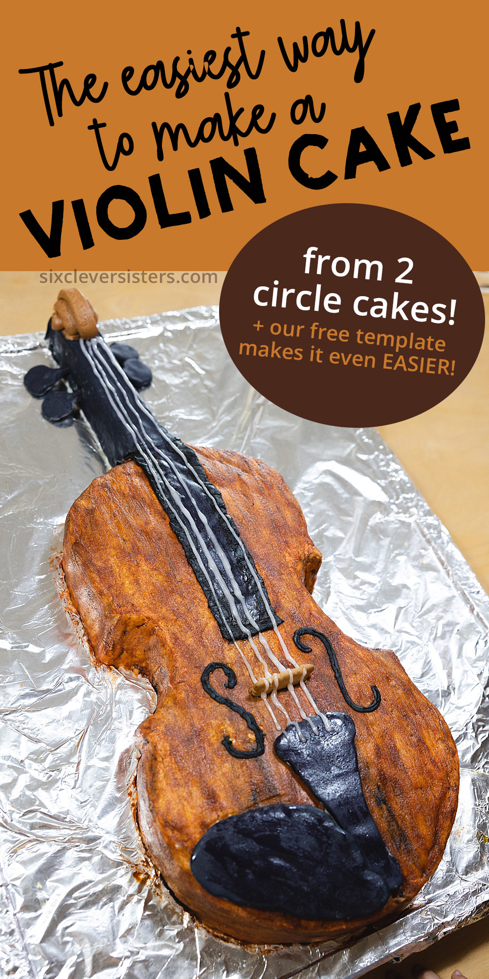 How to Make a Violin Shaped Cake | Violin Cake Ideas Birthday | How to Make a Violin Cake | Violin Birthday Cake | Violin Birthday Ideas | Step-by-step directions + printable template on the Six Clever Sisters blog!