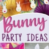 Bright Bunny Party | Bunny | Girl Party | Party Ideas | Birthday | DIY Party | Ideas for Girl Party | Party Decor | Easy DIY Party | Easter | Easter Decor | Six Clever Sisters