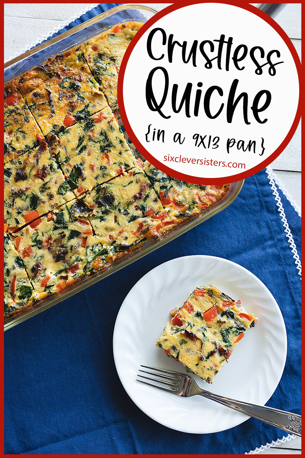 Crustless Quiche in a 9x13 pan | Quiche Recipes Crustless 9x13 | 9x13 Crustless Quiche | Quiche Recipes Easy Crustless | Healthy Quiche Recipe | Easy Quiche Recipe on the Six Clever Sisters blog!