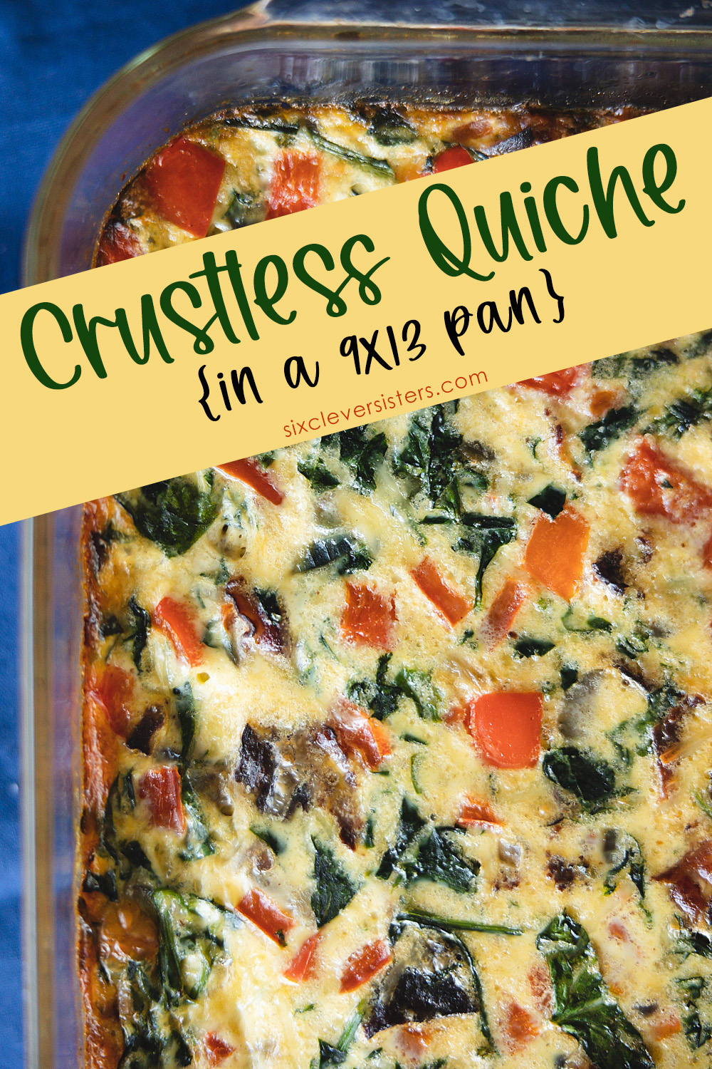 Crustless Quiche in a 9x13 pan | Quiche Recipes Crustless 9x13 | 9x13 Crustless Quiche | Quiche Recipes Easy Crustless | Healthy Quiche Recipe | Easy Quiche Recipe on the Six Clever Sisters blog!