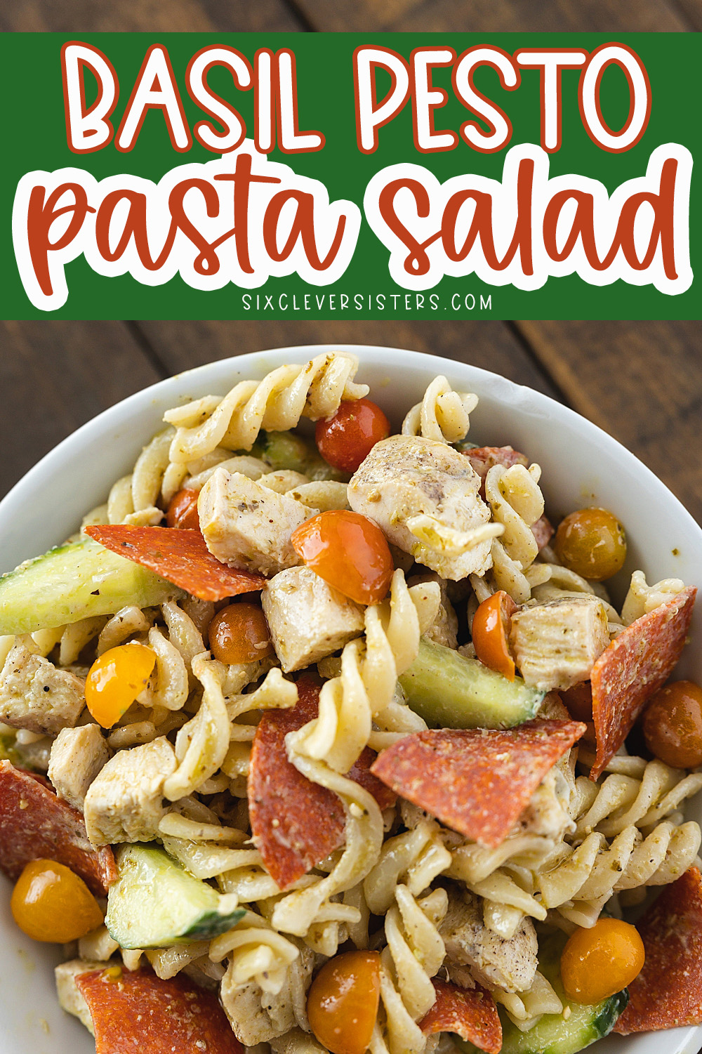 Pesto Pasta Salad Recipes Cold | Pesto Chicken Pasta | Pesto Pasta Recipes | Pesto Recipes Dinner | Easy summer one-dish meals | Easy Pesto Pasta Salad Recipe on the Six Clever Sisters blog!