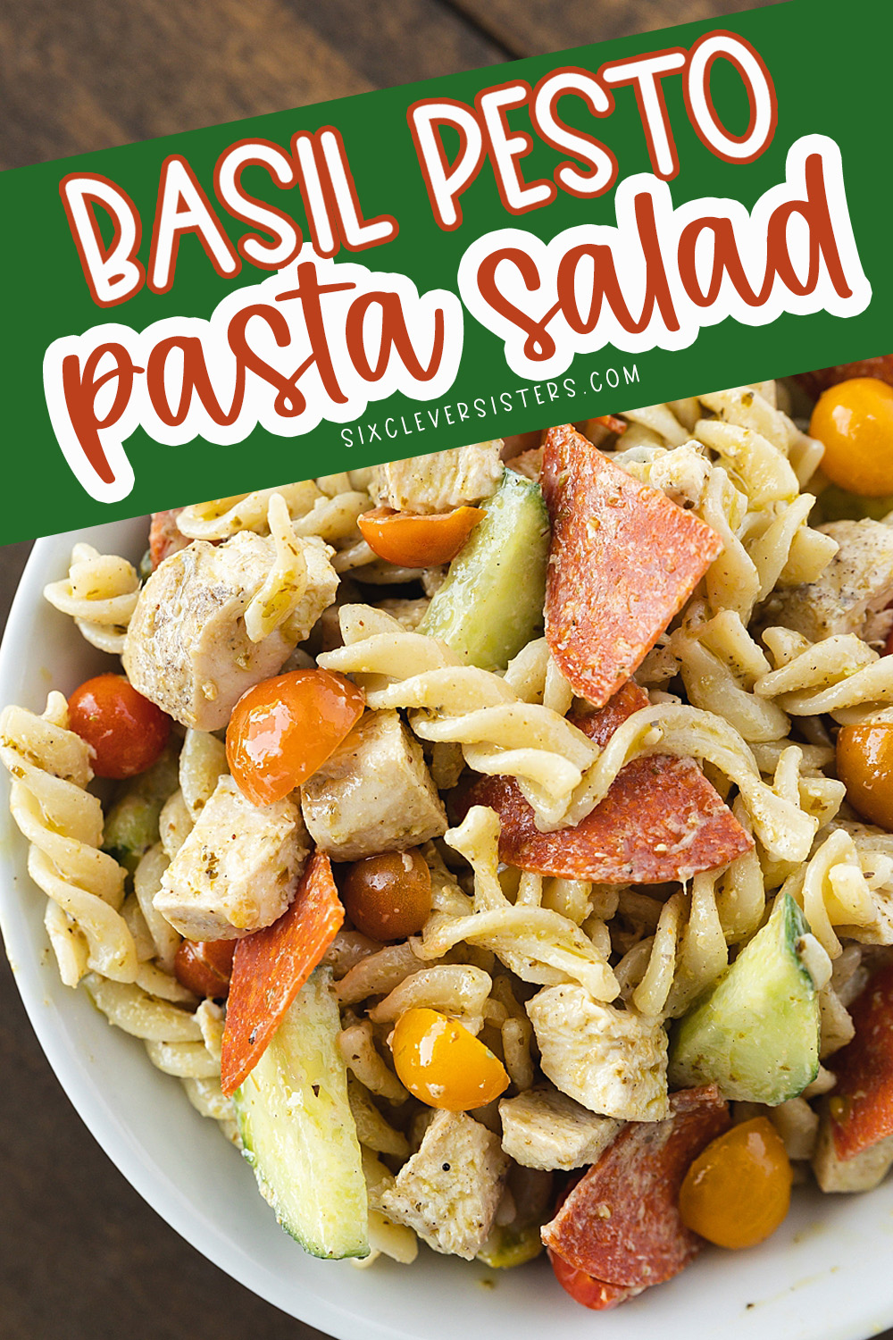 Pesto Pasta Salad Recipes Cold | Pesto Chicken Pasta | Pesto Pasta Recipes | Pesto Recipes Dinner | Easy summer one-dish meals | Easy Pesto Pasta Salad Recipe on the Six Clever Sisters blog!