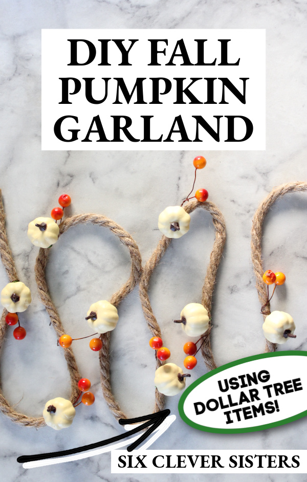 DIY Fall Decor | DIY Pumpkin | DIY Fall Garland | Fall Garland | Pumpkin Decor | Easy Fall Crafts | Easy Fall Decor DIY | Dollar Tree DIY | Six Clever Sisters