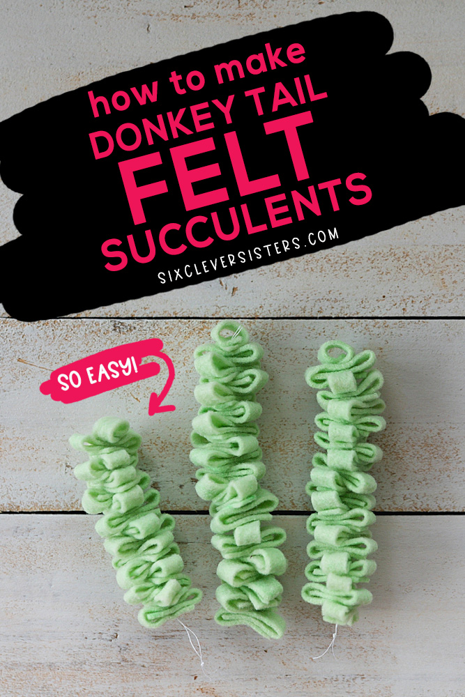 Felt Succulent DIY | Donkey Tail Felt Succulents | Felt Succulent Pattern | Donkey Tail Succulents | Burros Tail DIY | Crazy Easy instructions on the Six Clever Sisters blog! #feltsucculent #feltsucculentpattern #donkeytailsucculent 