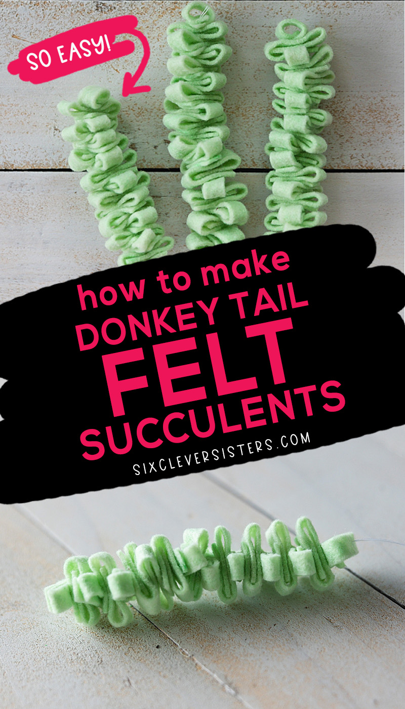 Felt Succulent DIY | Donkey Tail Felt Succulents | Felt Succulent Pattern | Donkey Tail Succulents | Burros Tail DIY | Crazy Easy instructions on the Six Clever Sisters blog! #feltsucculent #feltsucculentpattern #donkeytailsucculent 