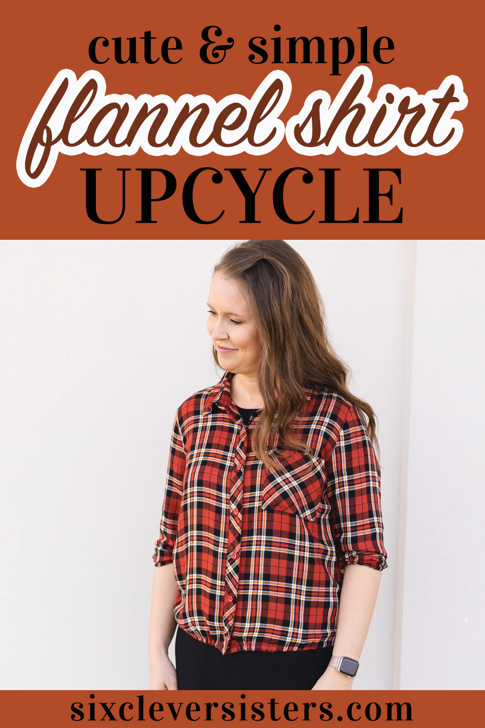 Flannel Shirt Upcycle | How to Upcycle a shirt | Upcycled Button-down | Shirt Upcycle DIY ideas | Mens dress shirt upcycle for women | This easy step-by-step photo tutorial at Six Clever Sisters makes it easy to upcycle your flannel shirt!