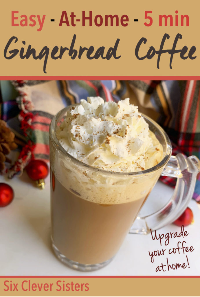 Gingerbread Coffee | Gingerbread Latte | Molasses | Christmas Coffee | Coffee Recipe | Gingerbread | Cookie | Starbucks Copycat | Starbucks Winter | Winter Drink | Christmas | Hot Drink Recipe | Latte | Pumpkin | Six Clever Sisters