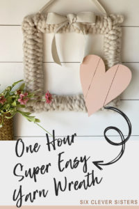 How to Make a Yarn Wreath | Square Wreath | Farmhouse | Front Door | Spring Wreath | Heart Wreath | Heart Decor | Baby Shower | Baby | Bridal | Bridal Shower | DIY Wreath | DIY Farmhouse | How to Make a Bow | Six Clever Sisters