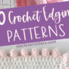 Crochet Edging Patterns, Crochet Borders for Blankets, Blanket Edge Crochet Patterns | 30 Free Crochet Edging Patterns on the Six Clever Sisters blog!