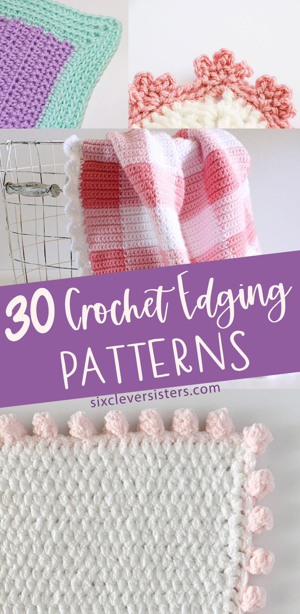 Crochet Edging Patterns, Crochet Borders for Blankets, Blanket Edge Crochet Patterns | 30 Free Crochet Edging Patterns on the Six Clever Sisters blog!