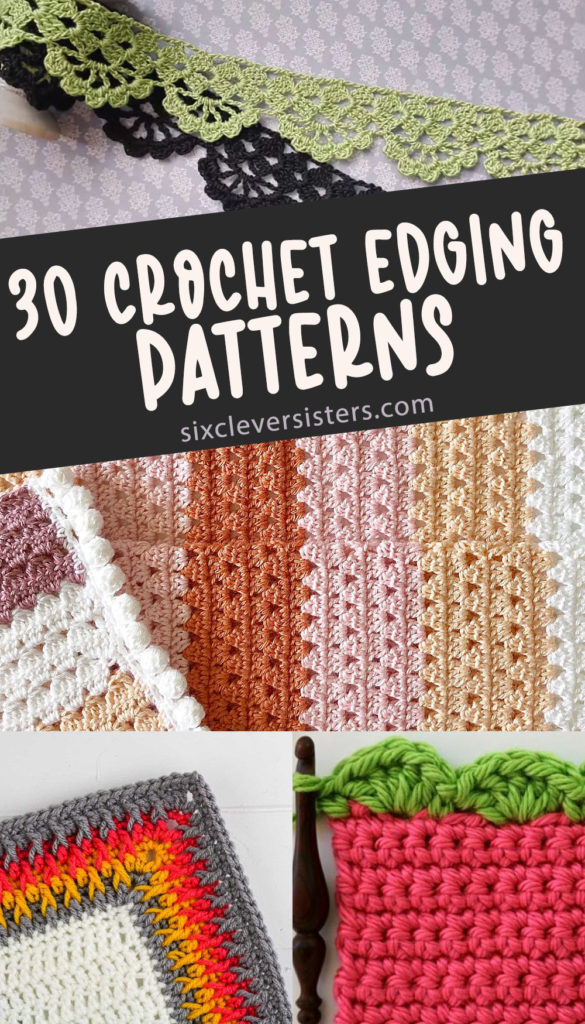 Crochet Edging Patterns, Crochet Borders for Blankets, Blanket Edge Crochet Patterns | 30 Free Crochet Edging Patterns on the Six Clever Sisters blog!