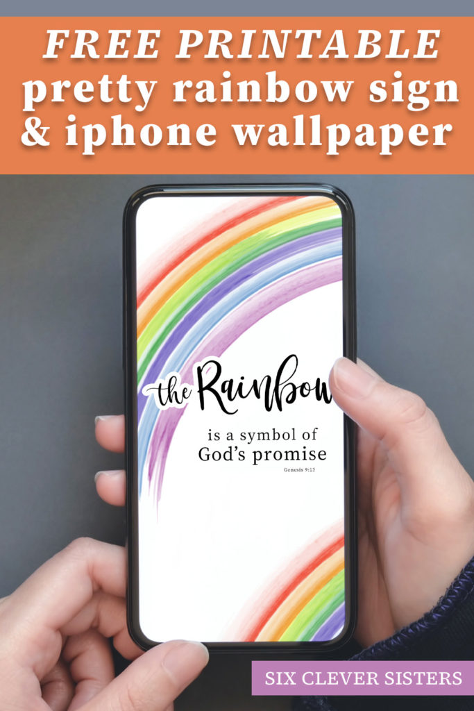 Rainbow Printable | Rainbow phone wallpaper | Rainbow is God's promise | Free download and printable on the Six Clever Sisters blog!