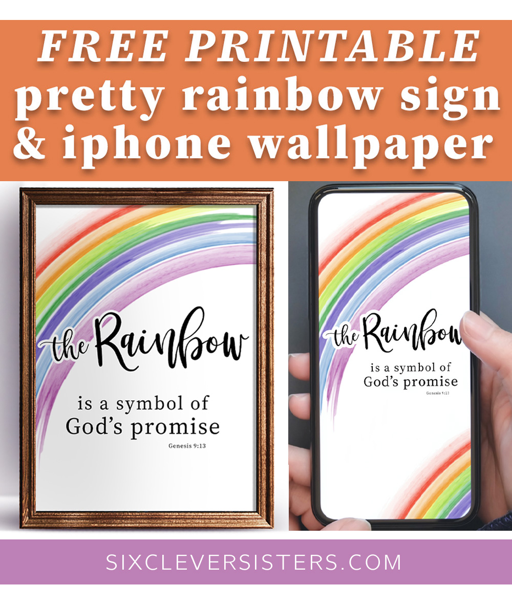 Rainbow Printable | Rainbow phone wallpaper | Rainbow is God's promise | Free download and printable on the Six Clever Sisters blog!